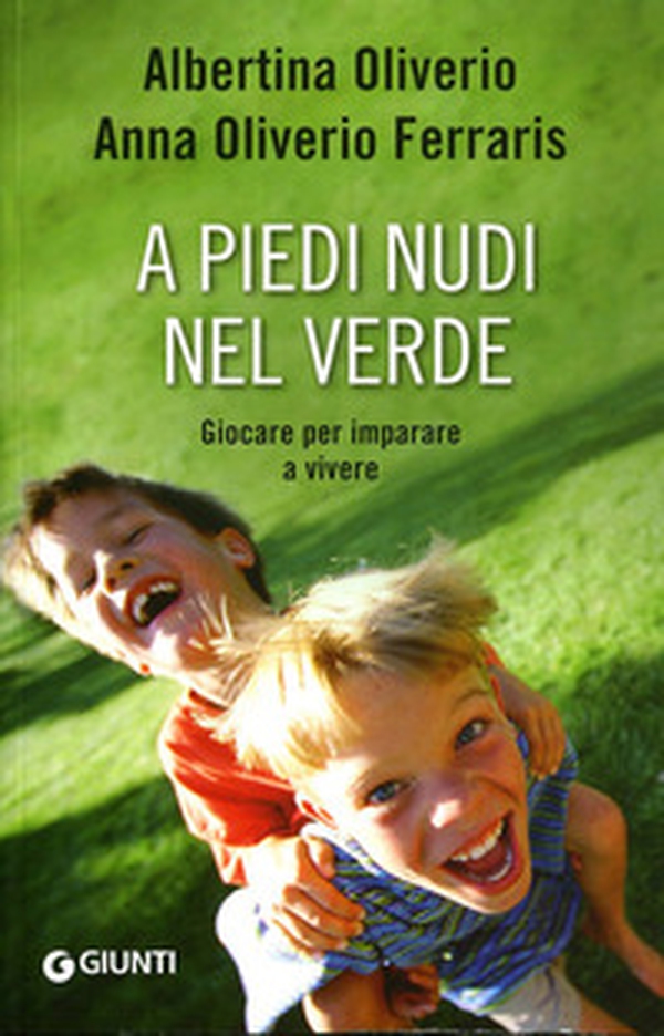 A piedi nudi nel verde. Giocare per imparare a vivere - Librerie.coop A piedi nudi nel verde. Giocare per imparare a vivere - Librerie.coop