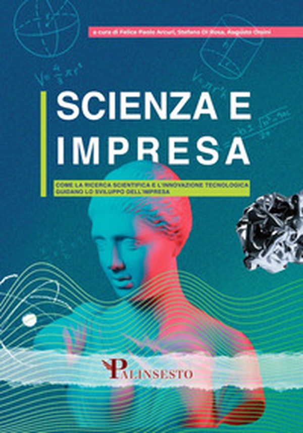 Scienza e impresa. Come la ricerca scientifica e l'innovazione tecnologica guidano lo sviluppo dell'impresa - Librerie.coop Scienza e impresa. Come la ricerca scientifica e l'innovazione tecnologica guidano lo sviluppo dell'impresa - Librerie.coop