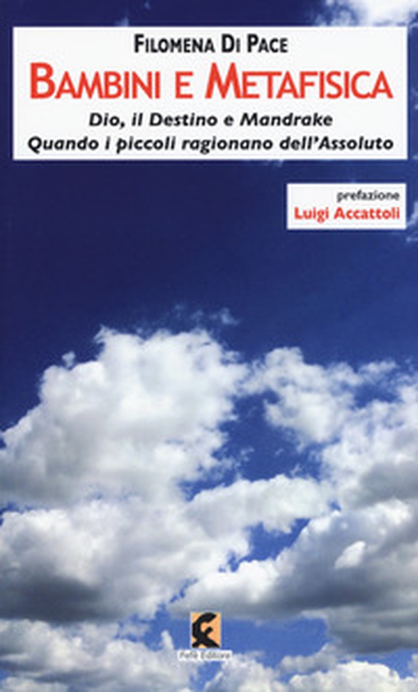 Bambini e metafisica. Dio, il destino e Mandrake. Quando i piccoli ragionano dell'assoluto - Librerie.coop Bambini e metafisica. Dio, il destino e Mandrake. Quando i piccoli ragionano dell'assoluto - Librerie.coop