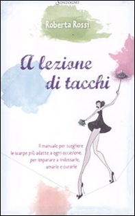 A lezione di tacchi - Librerie.coop