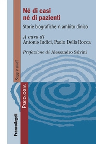 Né di casi né di pazienti. Storie biografiche in ambito clinico - Librerie.coop