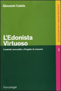 L'edonista virtuoso. Creatività mercantile e progetto di consumo - Librerie.coop