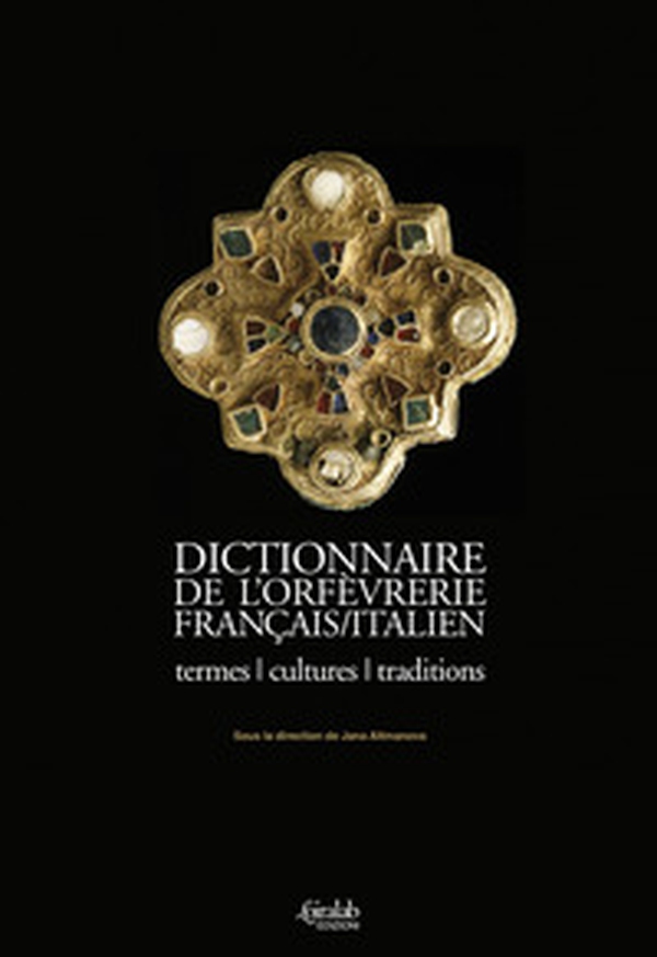 Dictionnaire de l'orfèvrerie français/italien. Termes, cultures, traditions - Librerie.coop Dictionnaire de l'orfèvrerie français/italien. Termes, cultures, traditions - Librerie.coop