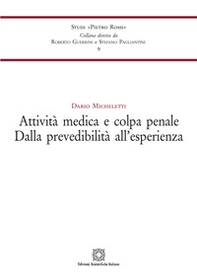 Attività medica e colpa penale. Dalla prevedibilità all'esperienza - Librerie.coop