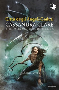 Città degli angeli caduti. Shadowhunters. The mortal instruments - Vol. 4 - Librerie.coop Città degli angeli caduti. Shadowhunters. The mortal instruments - Vol. 4 - Librerie.coop