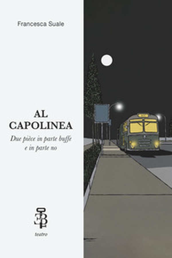Al Capolinea. Due pièce in parte buffe e in parte no - Librerie.coop Al Capolinea. Due pièce in parte buffe e in parte no - Librerie.coop