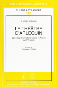 Le théâtre d'arlequin. Comédies et comédiens italiens en France au XVII - Librerie.coop Le théâtre d'arlequin. Comédies et comédiens italiens en France au XVII - Librerie.coop