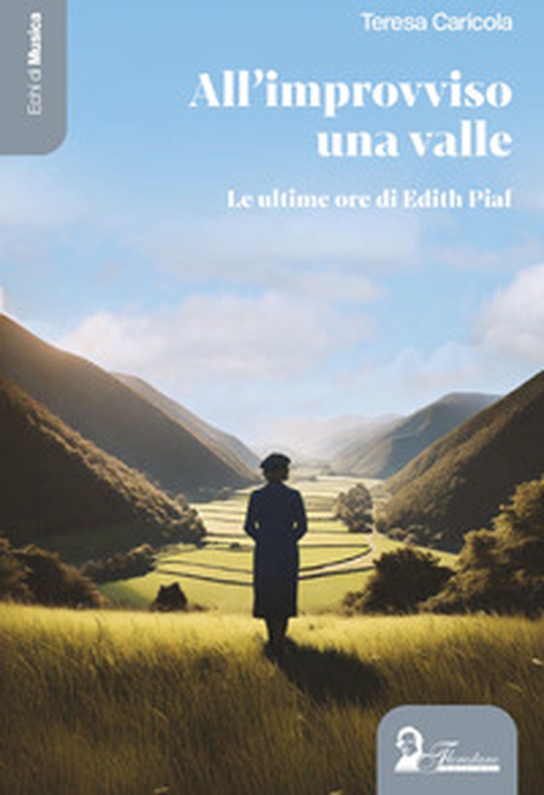 All'improvviso una valle. Le ultime ore di Edith Piaf - Librerie.coop All'improvviso una valle. Le ultime ore di Edith Piaf - Librerie.coop