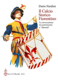 Il calcio storico fiorentino. La rievocazione tra patrimonio e «identità» - Librerie.coop Il calcio storico fiorentino. La rievocazione tra patrimonio e «identità» - Librerie.coop