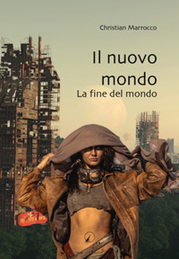 Il nuovo mondo. La fine del mondo - Librerie.coop Il nuovo mondo. La fine del mondo - Librerie.coop