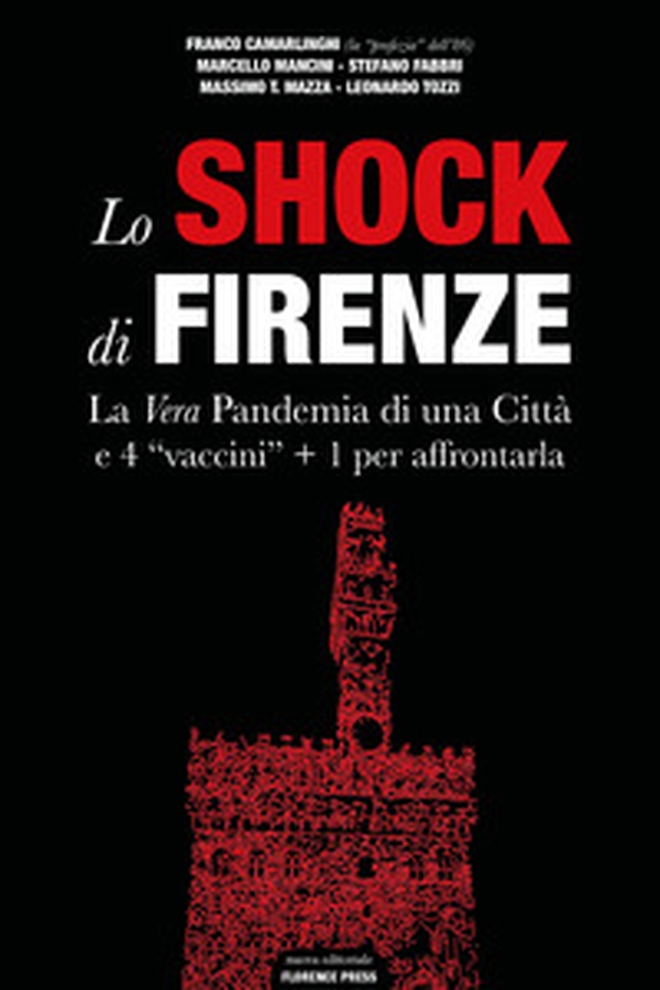 Lo shock di Firenze. La vera pandemia di una città e 4 «vaccini» + 1 per affrontarla - Librerie.coop Lo shock di Firenze. La vera pandemia di una città e 4 «vaccini» + 1 per affrontarla - Librerie.coop