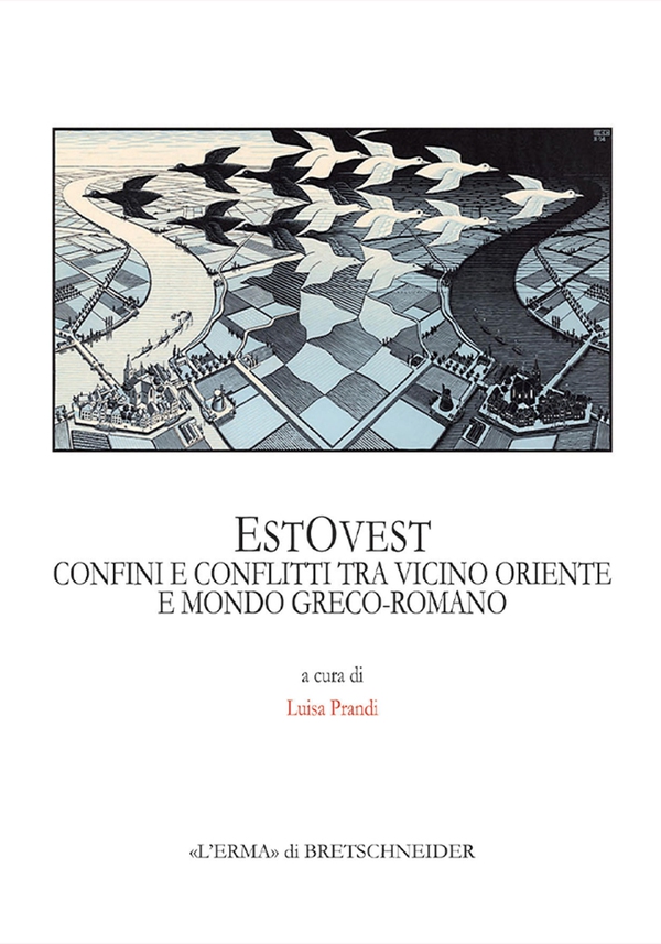 Est - Ovest: confini e conflitti fra Vicino Oriente e mondo Greco-Romano - Librerie.coop