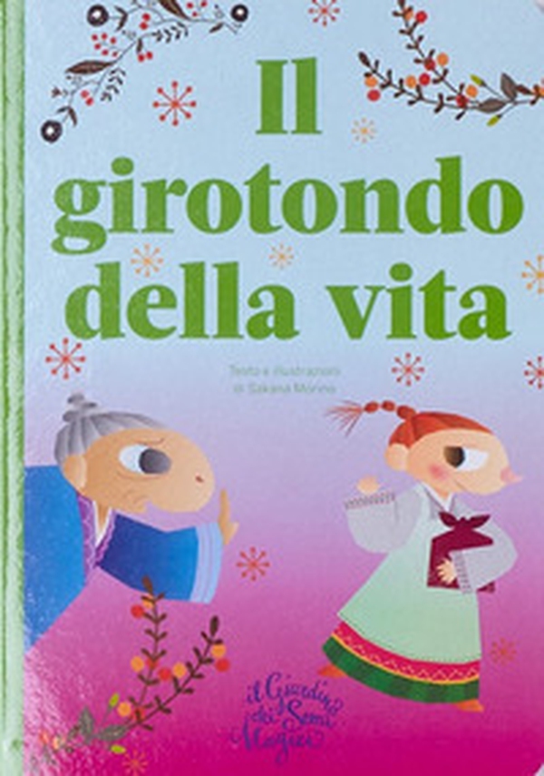 Il girotondo della vita. Il giardino dei semi magici - Librerie.coop Il girotondo della vita. Il giardino dei semi magici - Librerie.coop