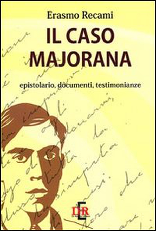 Il caso Majorana. Epistolario, documenti, testimonianze - Librerie.coop Il caso Majorana. Epistolario, documenti, testimonianze - Librerie.coop