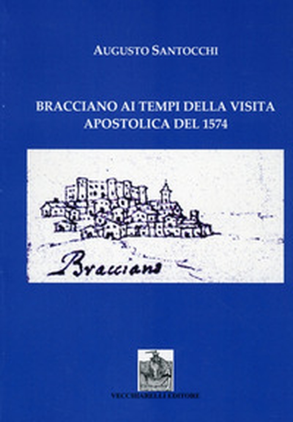 Bracciano ai tempi della visita apostolica del 1574 - Librerie.coop Bracciano ai tempi della visita apostolica del 1574 - Librerie.coop
