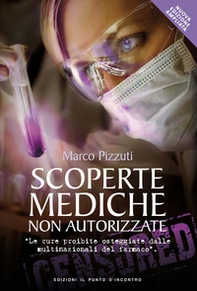 Scoperte mediche non autorizzate. Le cure proibite osteggiate dalle multinazionali del farmaco - Librerie.coop Scoperte mediche non autorizzate. Le cure proibite osteggiate dalle multinazionali del farmaco - Librerie.coop
