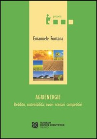 Agrienergie. Reddito, sostenibilità, nuovi scenari competitivi - Librerie.coop