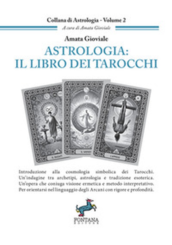 Astrologia: il libro dei tarocchi. Introduzione alla cosmologia simbolica dei Tarocchi - Librerie.coop
