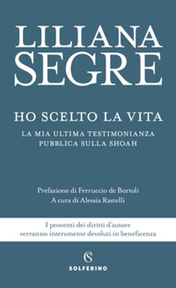 Ho scelto la vita. La mia ultima testimonianza pubblica sulla Shoah - Librerie.coop Ho scelto la vita. La mia ultima testimonianza pubblica sulla Shoah - Librerie.coop