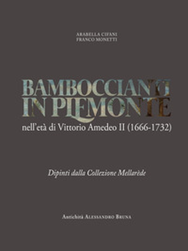 Bamboccianti in Piemonte. Nell'età di Vittorio Amedeo II (1666-1732). Dipinti dalla collezione Mellarède - Librerie.coop Bamboccianti in Piemonte. Nell'età di Vittorio Amedeo II (1666-1732). Dipinti dalla collezione Mellarède - Librerie.coop