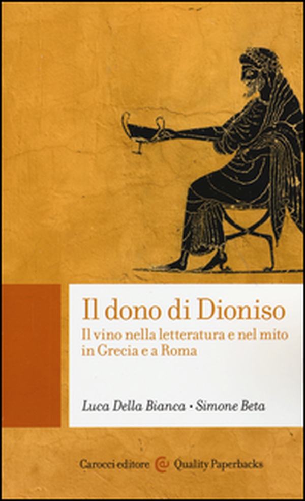 Il dono di Dioniso. Il vino nella letteratura e nel mito in Grecia e a Roma - Librerie.coop Il dono di Dioniso. Il vino nella letteratura e nel mito in Grecia e a Roma - Librerie.coop