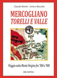 Mercogliano, Torelli e Valle. Viaggio sotto Monte Vergine fra 1500 e 1900 e sopra Montevergine di Avellino - Librerie.coop Mercogliano, Torelli e Valle. Viaggio sotto Monte Vergine fra 1500 e 1900 e sopra Montevergine di Avellino - Librerie.coop
