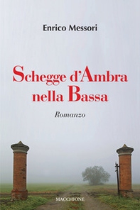Schegge d'Ambra nella Bassa - Librerie.coop Schegge d'Ambra nella Bassa - Librerie.coop