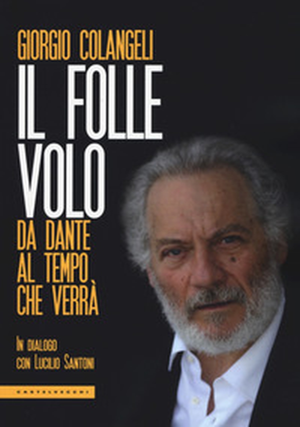Il folle volo. Da Dante al tempo che verrà - Librerie.coop Il folle volo. Da Dante al tempo che verrà - Librerie.coop