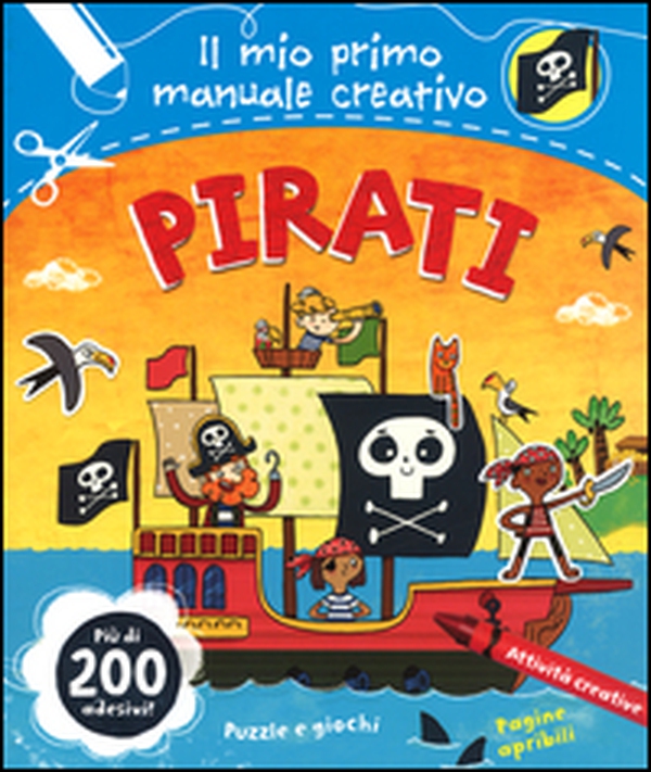 Pirati. Il mio primo manuale creativo. Con adesivi - Librerie.coop Pirati. Il mio primo manuale creativo. Con adesivi - Librerie.coop