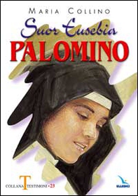 Suor Eusebia Palomino. Per me vivere è Cristo - Librerie.coop