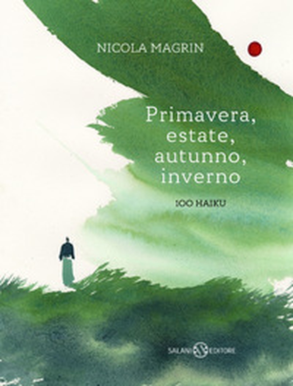 Primavera, estate, autunno, inverno. 100 haiku - Librerie.coop Primavera, estate, autunno, inverno. 100 haiku - Librerie.coop