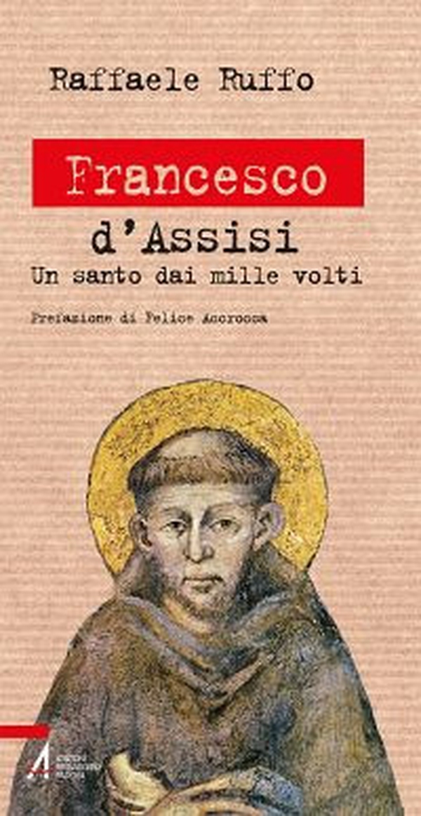 Francesco d'Assisi. Un santo dai mille volti - Librerie.coop Francesco d'Assisi. Un santo dai mille volti - Librerie.coop