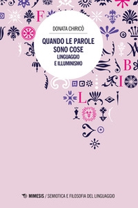 Quando le parole sono cose. Linguaggio e Illuminismo - Librerie.coop Quando le parole sono cose. Linguaggio e Illuminismo - Librerie.coop