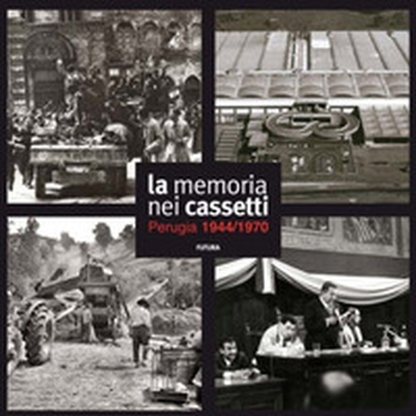 La memoria nei cassetti. Perugia 1944-1970 - Librerie.coop La memoria nei cassetti. Perugia 1944-1970 - Librerie.coop