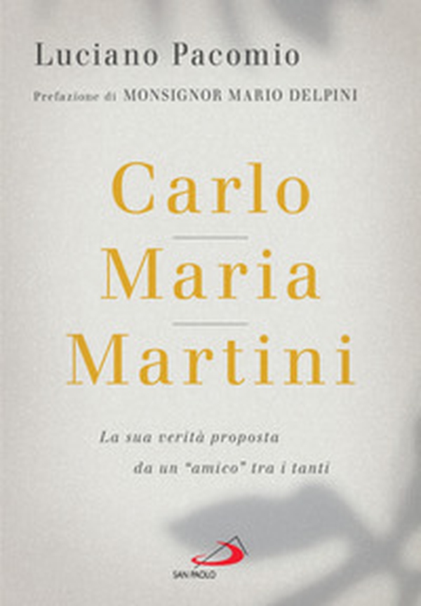 Carlo Maria Martini. La sua verità proposta da un «amico» tra i tanti - Librerie.coop Carlo Maria Martini. La sua verità proposta da un «amico» tra i tanti - Librerie.coop