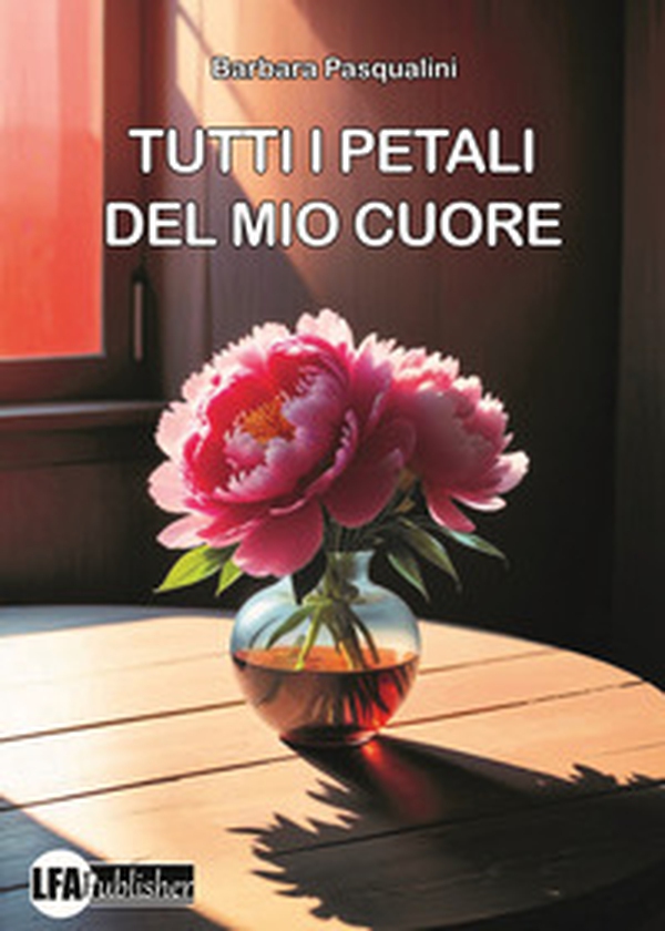 Tutti i petali del mio cuore - Librerie.coop Tutti i petali del mio cuore - Librerie.coop