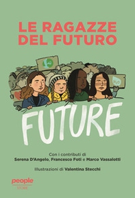 Le ragazze del futuro. Greta Thunberg, Helena Gualinga, Vanessa Nakate, Helena Neubauer: le nuove leader globali dei FFF - Librerie.coop Le ragazze del futuro. Greta Thunberg, Helena Gualinga, Vanessa Nakate, Helena Neubauer: le nuove leader globali dei FFF - Librerie.coop