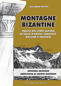 Montagne bizantine. Tracce del limes alpino in Valle d'Aosta, canavese, biellese e Valsesia - Librerie.coop