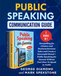 Public Speaking Communication Guide (2 books in 1) - Librerie.coop