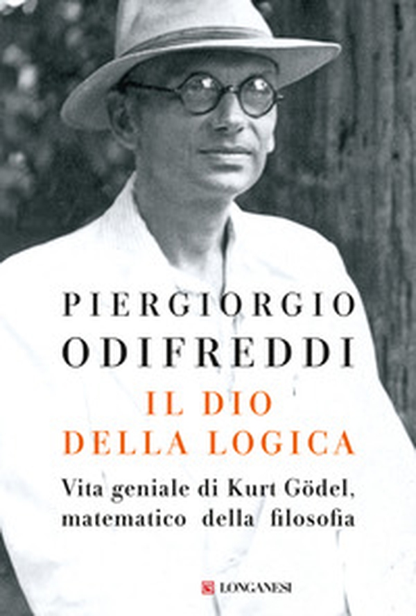Il dio della logica. Vita geniale di Kurt Gödel, matematico della filosofia - Librerie.coop Il dio della logica. Vita geniale di Kurt Gödel, matematico della filosofia - Librerie.coop
