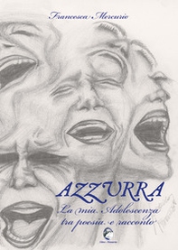 Azzurra. La mia adolescenza tra poesia e racconto - Librerie.coop
