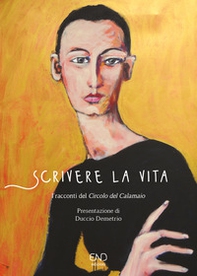 Scrivere la vita. I racconti del Circolo del Calamaio - Librerie.coop