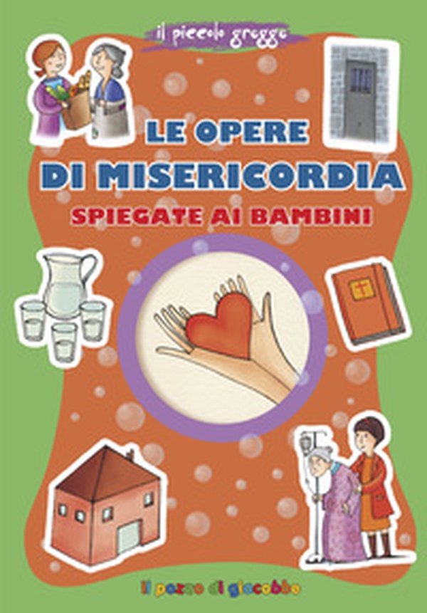 Le opere di misericordia spiegate ai bambini - Librerie.coop