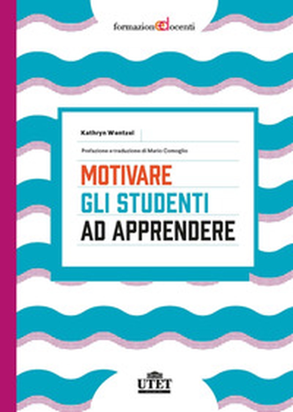 Motivare gli studenti ad apprendere - Librerie.coop Motivare gli studenti ad apprendere - Librerie.coop