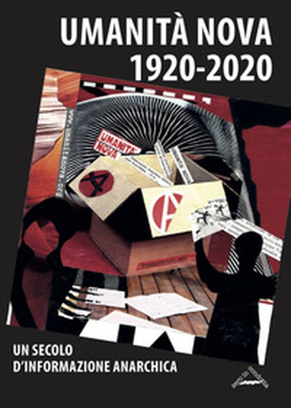 Umanità Nova 1920-2020. Un secolo d'informazione anarchica. Atti della Giornata di studi (Imola, 17 ottobre 2020) - Librerie.coop Umanità Nova 1920-2020. Un secolo d'informazione anarchica. Atti della Giornata di studi (Imola, 17 ottobre 2020) - Librerie.coop