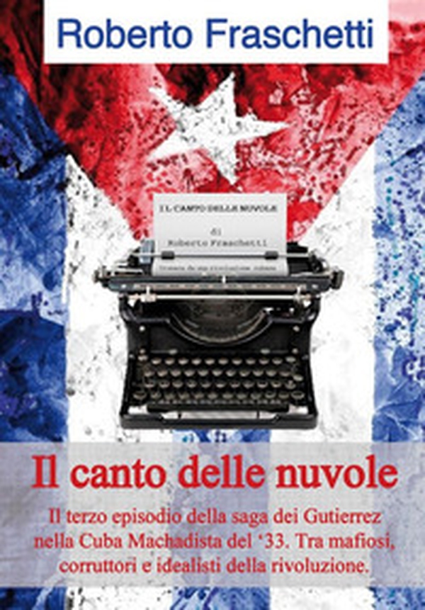 Il canto delle nuvole. La saga dei Gutierrez nella Cuba del '33 - Vol. 3 - Librerie.coop Il canto delle nuvole. La saga dei Gutierrez nella Cuba del '33 - Vol. 3 - Librerie.coop