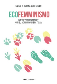 Ecofemminismo. Intersezioni femministe con gli altri animali e la terra - Librerie.coop