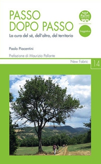 Passo dopo passo. La cura del sé, dell'altro, del territorio - Librerie.coop Passo dopo passo. La cura del sé, dell'altro, del territorio - Librerie.coop