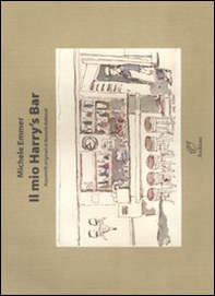 Il mio Harry's Bar. Acquerelli originali di Romola Bellandi - Librerie.coop