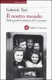 Il nostro mondo. Dalle grandi rivoluzioni all'11 settembre - Librerie.coop